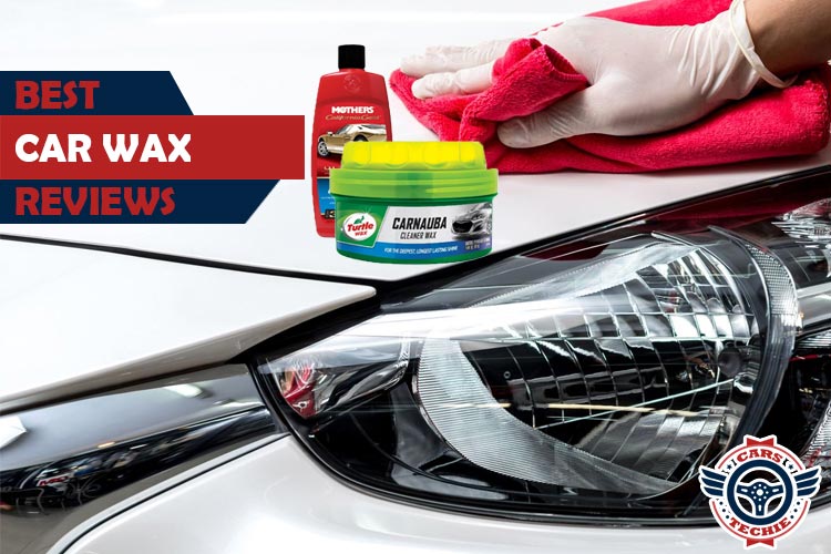 9 Best Car Waxes (Reviews & Buying Guide) in 2022 - Cars Techie