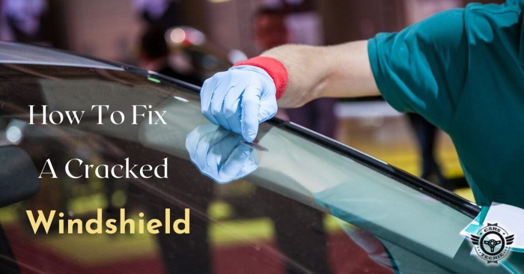 How to Fix a Cracked Windshield